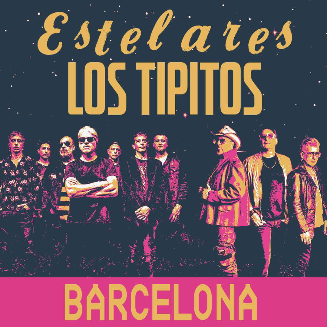 Los Tipitos + Estelares en Barcelona